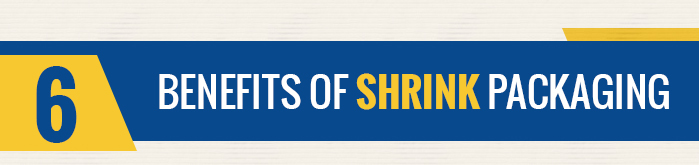 6 Benefits of Shrink Packaging