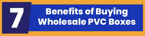 Benefits of Buying Wholesale PVC Boxes